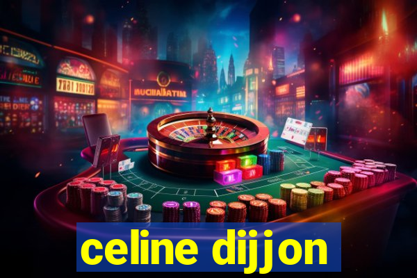 celine dijjon